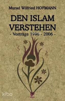 Den Islam Verstehen - Vortrage 1996-2006 - (İslamı Anlamak - Almanca) - 1