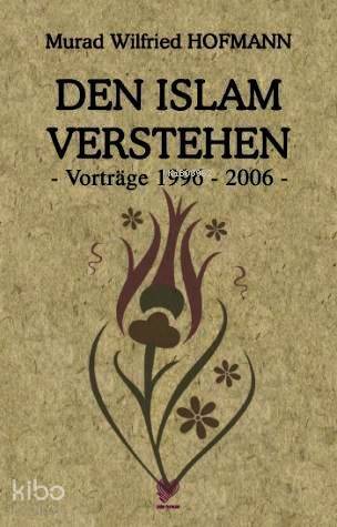 Den Islam Verstehen - Vortrage 1996-2006 - (İslamı Anlamak - Almanca) - 1
