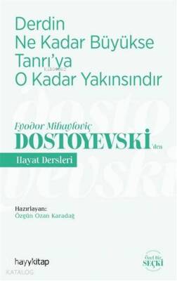 Derdin Ne Kadar Büyükse Tanrıya O Kadar Yakınsındır Fyodor Mihayloviç DostoyevskiDen Hayat Dersleri - 2
