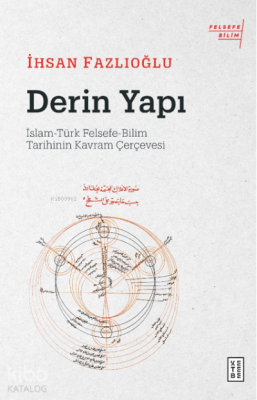 Derin Yapıİslam-Türk Felsefe-Bilim Tarihinin Kavram Çerçevesi - 1