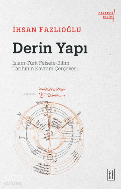Derin Yapıİslam-Türk Felsefe-Bilim Tarihinin Kavram Çerçevesi - 1