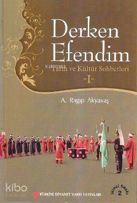 Derken Efendim 1 Tarih ve Kültür Sohbetleri - 1