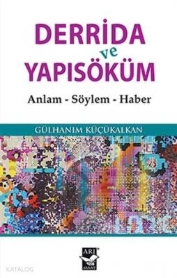 Derrida ve Yapısöküm Anlam - Söylem - Haber - 1