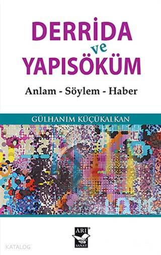 Derrida ve Yapısöküm Anlam - Söylem - Haber - 1