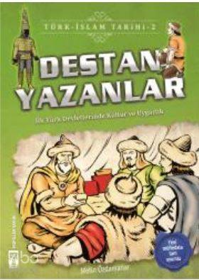 Destan Yazanlar Türk - İslam Tarihi 2 İlk Türk Devletlerinde Kültür ve Uygarlık - 1