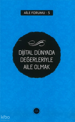 Dijital Dünyada Değerleriyle Aile Olmak Aile Forumu 5 - 2