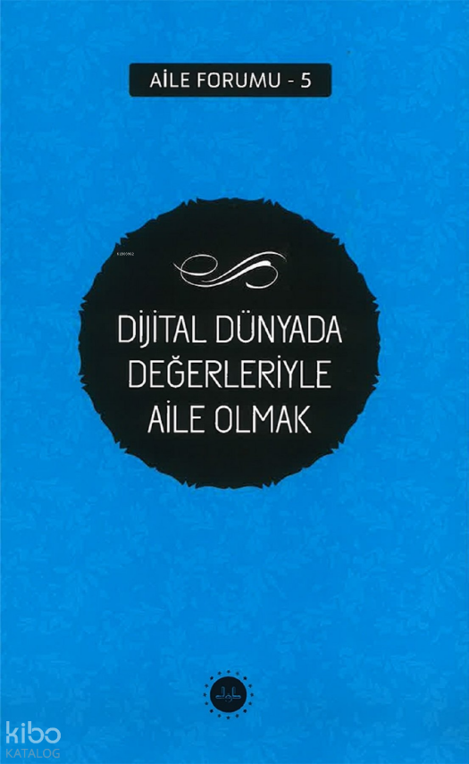 Dijital Dünyada Değerleriyle Aile Olmak Aile Forumu 5 - 2