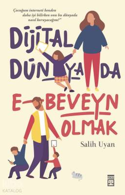 Dijital Dünyada E-Beveyn Dijital Zamanlarda Çocuk Yetiştirmek - Timaş Yayınları (1)