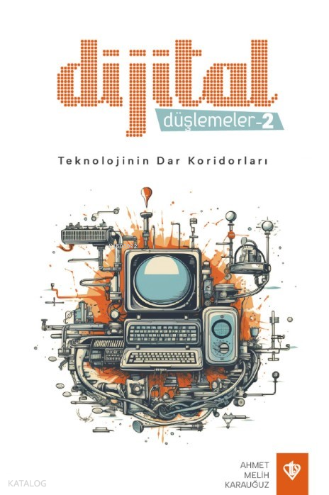 Dijital Düşlemeler -2 Teknolojinin Dar Koridorları - 2