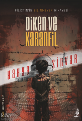 Diken ve KaranfilFilistin’in Bilinmeyen Hikâyesi - Ekin Yayınları (1)