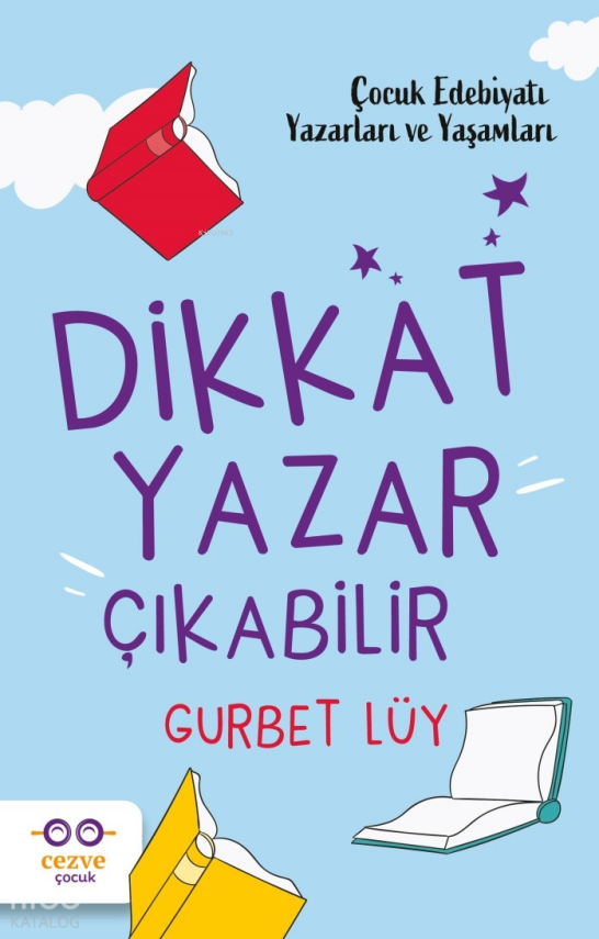Dikkat Yazar Çıkabilir – Çocuk Edebiyatı Yazarları ve Yaşamları - 2