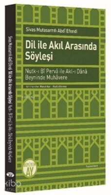 Dil ile Akıl Arasında Söyleşi Nutk-ı Bî Pervâ ileAkl-ı Dânâ Beyninde Muhâvere - Büyüyen Ay Yayınları