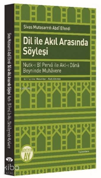 Dil ile Akıl Arasında Söyleşi Nutk-ı Bî Pervâ ileAkl-ı Dânâ Beyninde Muhâvere - 1