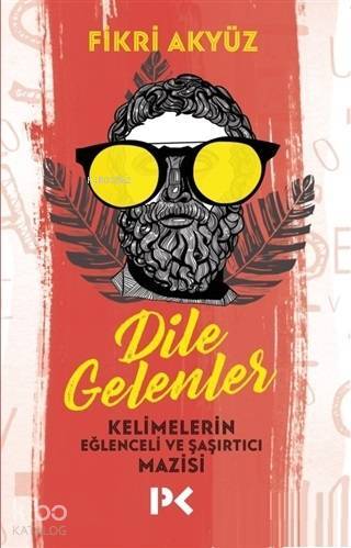 Dile Gelenler Kelimelerin Eğlenceli ve Şaşırtıcı Mazisi - 1