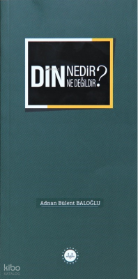 Din Nedir Din Ne Değildir ? - 1