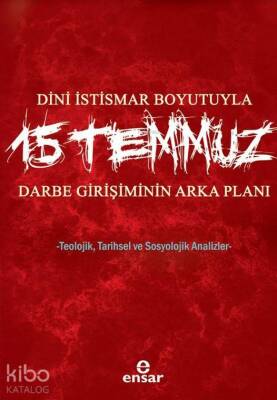 Dini İstismar Boyutuyla 15 Temmuz - Darbe Girişiminin Arka Planı Teolojik, Tarihsel ve Sosyolojik Analizler - 2