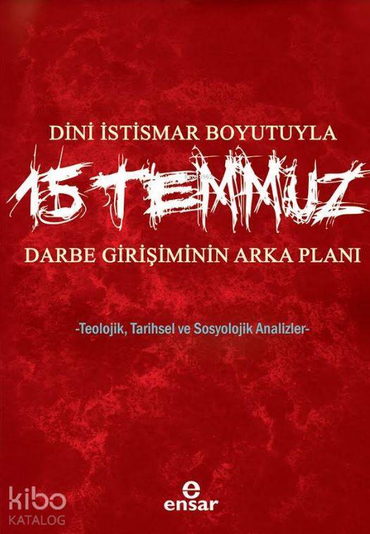 Dini İstismar Boyutuyla 15 Temmuz - Darbe Girişiminin Arka Planı Teolojik, Tarihsel ve Sosyolojik Analizler - 2
