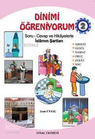 Dinimi Öğreniyorum 2 Soru - Cevap ve Hikayelerle İslamın Şartları (7 Yaş ve Üstü) - 1