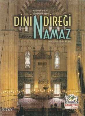 Dinin Direği Namaz (Münyetül Musalli Tercümesi) - Hanifiyye Kitabevi