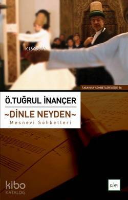 Dinle Neyden Mesnevi Sohbetleri - 1