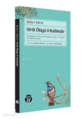 Dirilt Ölüyü O Kalbindir Menakıbül-Arifinde Yer Alan Makalat-ı Şems-i Tebriziden On Faslın Tercümesi - Büyüyen Ay Yayınları (1)