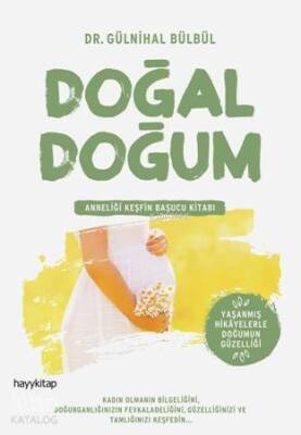 Doğal Doğum Anneliği Keşfin Başucu Kitabı - 1