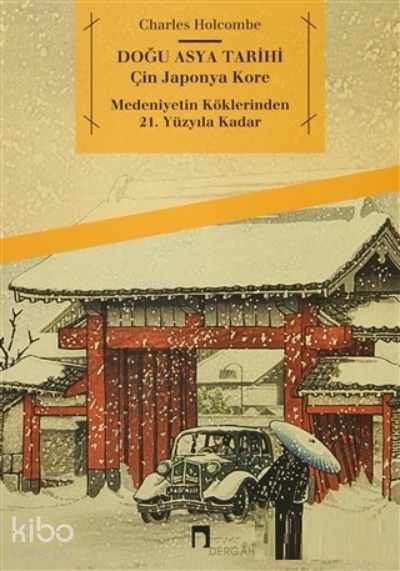 Doğu Asya Tarihi Çin, Japonya, Kore Medeniyetin Köklerinden 21. Yüzyıla Kadar - 1