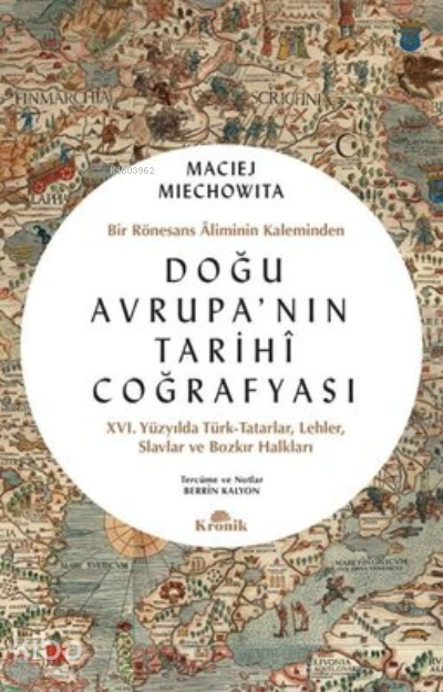 Doğu Avrupanın Tarihi Coğrafyası Bir Rönesans Aliminin Kaleminden - 1