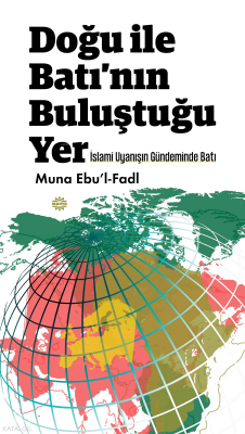 Doğu İle Batı’nın Buluştuğu Yer İslami Uyanışın Gündeminde Batı - 1