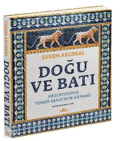 Doğu ve Batı Mezopotamya Yunan Sanatının Kaynağı - 2