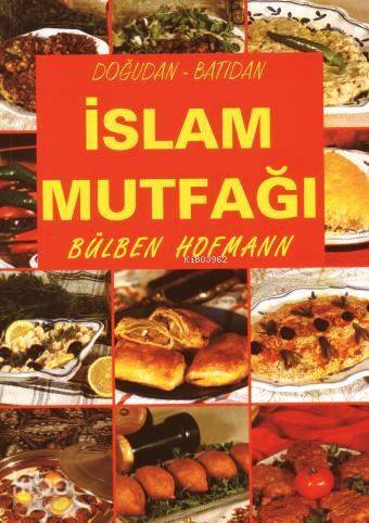 Doğudan - Batıdan İslam Mutfağı (kuşe kâğıt, 4 renk baskı, karton kapak) - 1