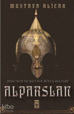 Doğunun ve Batının Büyük Sultanı Alparslan - 1
