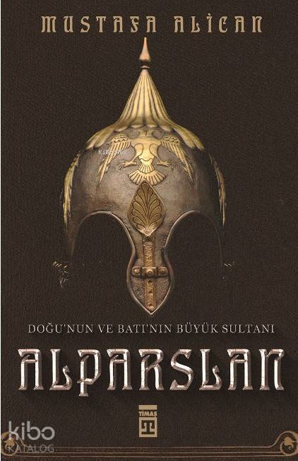 Doğunun ve Batının Büyük Sultanı Alparslan - 1