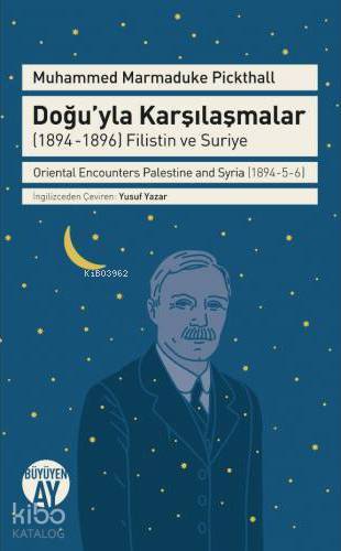 Doğuyla Karşılaşmalar (1894-1896) Filistin ve Suriye Oriental Encounters Palestine and Syria (1 - 1