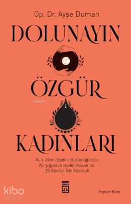 Dolunayın Özgür KadınlarıRuh-Zihin- Beden Bütünlüğünde Ay Işığından Kadına 28 Günlük Bir Yolculuk - 2