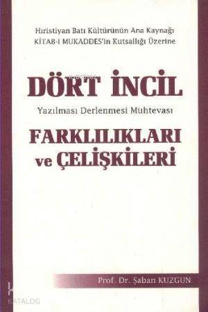 Dört İncil Farklılıkları ve Çelişkileri Yazılması Derlenmesi Muhtevası - 1