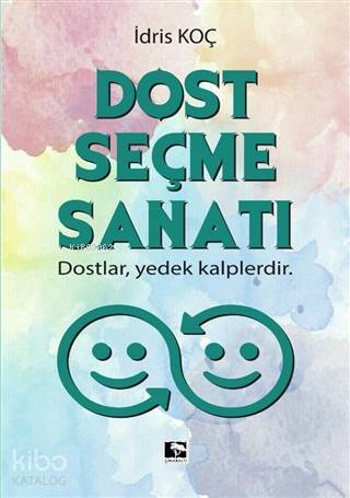 Dost Seçme Sanatı Dostlar, Yedek Kalplerdir - 1
