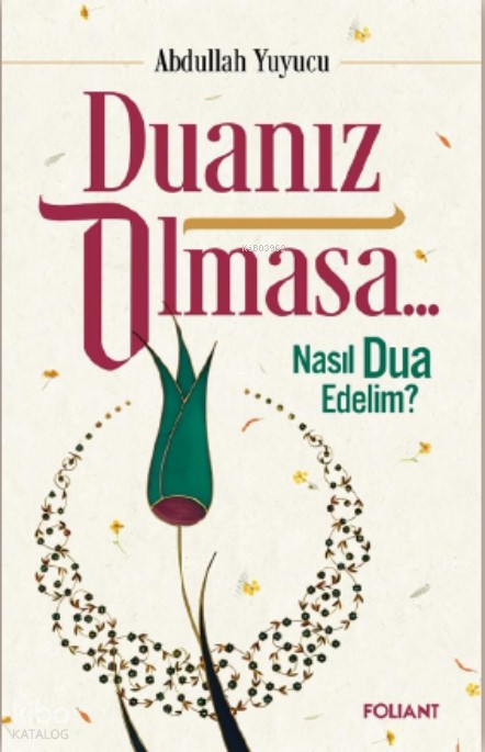 Duanız OlmasaNasıl Dua Edelim? - 1
