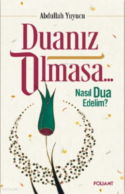 Duanız OlmasaNasıl Dua Edelim? - Foliant Yayınları (1)