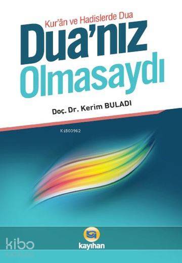 Duanız Olmasaydı Kuran ve Hadislerde Dua - 1