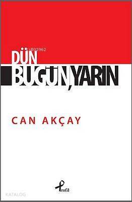 Dün. Bugün, Yarın - Profil Yayıncılık