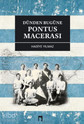 Dünden Bugüne Pontus Macerası - Dergah Yayınları