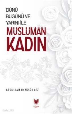 Dünü Bugünü ve Yarını İle Müslüman Kadın - 2