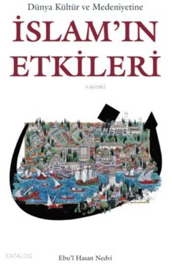 Dünya Kültür ve Medeniyetine İslamın Etkileri - 2
