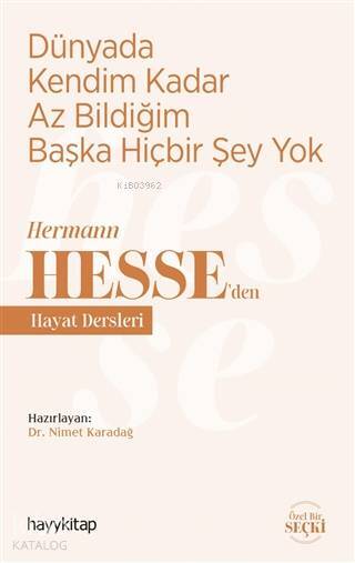 Dünyada Kendim Kadar Az Bildiğim Başka Hiçbir Şey Yok Hermann Hesseden Hayat Dersleri - 1