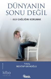 Dünyanın Sonu Değil Ruh Sağlığını Korumak - 1