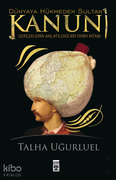 Dünyaya Hükmeden Sultan KanuniGerçeklerin Anlatıldığı Bir Tarih Kitabı - 2
