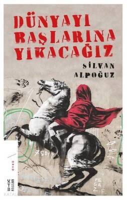 Dünyayı Başlarına Yıkacağız - 4