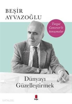 Dünyayı Güzelleştirmek - Kapı Yayınları