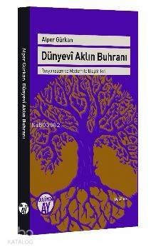 Dünyevi Aklın Buhranı Rasyonalizm ve Modernite Eleştirileri - 2